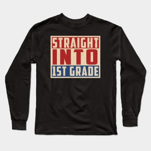 Straight Into 1st Grade Long Sleeve T-Shirt